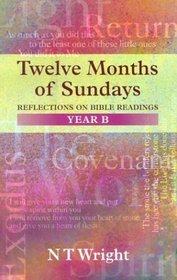 Twelve Months of Sundays: Reflections on Bible Readings, Years B (Relections on Bible Readings)