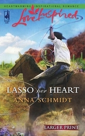 Lasso Her Heart (Love Inspired, No 375) (Larger Print)