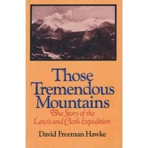 Those Tremendous Mountains : The Story of the Lewis and Clark Expeditions