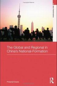 The Global and Regional in Chinas Nation-Formation (Asia's Transformations/Critical Asian Scholarship)