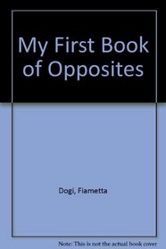 My First Book of Opposites
