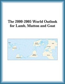 The 2000-2005 World Outlook for Lamb, Mutton and Goat (Strategic Planning Series)