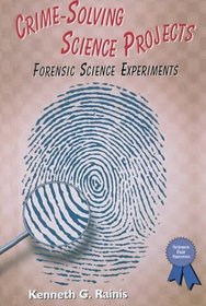 Crime-Solving Science Projects: Forensic Science Experiments (Science Fair Success)