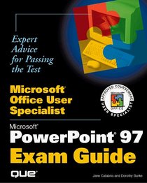 Microsoft Office User Specialist: Powerpoint 97 Exam Guide (Microsoft Office User Specialist)