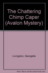 The Chattering Chimp Caper