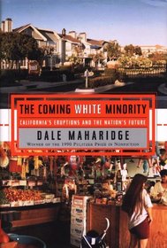 Coming White Minority:, The : California's Eruptions and the Nation's Future