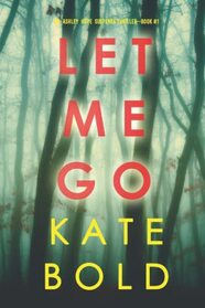 Let Me Go (An Ashley Hope Suspense Thriller?Book 1)