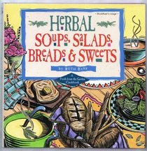 Herbal Soups, Salads, Breads & Sweets: A Fresh From The Garden Cookbook