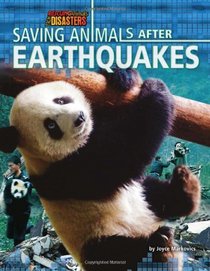 Saving Animals After Earthquakes (Rescuing Animals from Disasters)
