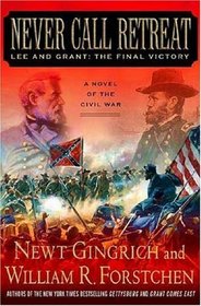 Never Call Retreat (Lee and Grant: The Final Victory, Bk 3)