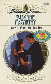 Love Is For The Lucky (Harlequin Presents, No 1299)