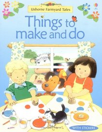 Things to Make and Do (Farmyard Tales)