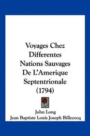 Voyages Chez Differentes Nations Sauvages De L'Amerique Septentrionale (1794) (French Edition)