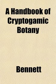 A Handbook of Cryptogamic Botany