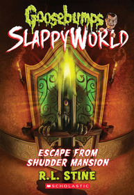 Escape From Shudder Mansion (Goosebumps SlappyWorld, Bk 5)