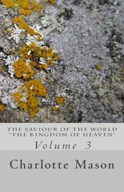 The Saviour of the World - Vol. 3: The Kingdom of Heaven (Volume 3)