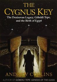 The Cygnus Key: The Denisovan Legacy, Gobekli Tepe, and the Birth of Egypt