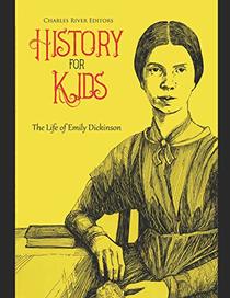 History for Kids: The Life of Emily Dickinson