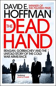 Dead Hand: Reagan, Gorbachev and the Untold Story of the Cold War Arms Race