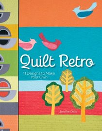 Quilt Retro: 11 Designs to Make Your Own