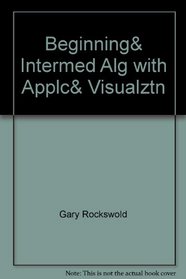 Beginning& Intermed Alg with Applc& Visualztn