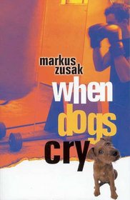 When Dogs Cry: Cba Honour Book 2002 Older Readers