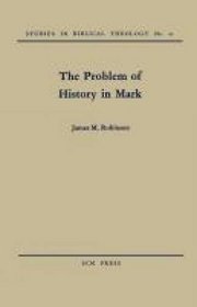 Problem of History in Saint Mark (Study in Bible Theology)