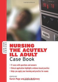Nursing the Acutely Ill Adult: Case Book (Case Book Series)