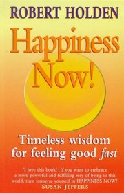 Happiness Now! Timeless Wisdom for Feeling Good Fast