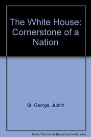 The White House: Cornerstone of a Nation
