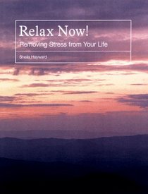 Relax Now: Removing Stress from Your Life