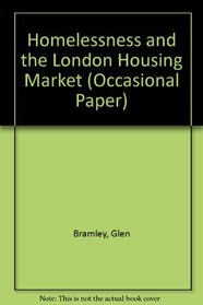 Homelessness and the London Housing Market (Occasional Papers)