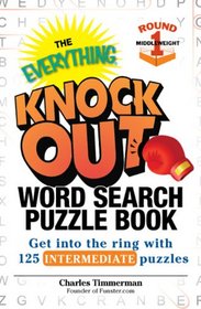 The Everything Knock Out Word Search Puzzle Book: Middleweight Round 1: Get into the ring with 125 intermediate puzzles