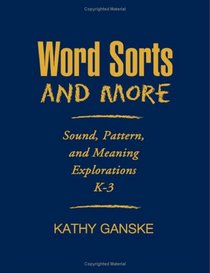 Word Sorts and More: Sound, Pattern, and Meaning Explorations K-3 (Solving Problems In Teaching Of Literacy)