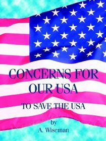 Concerns for Our USA: To Save the USA