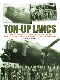 Ton-up Lancs: The Story Of The 35 Raf Lancasters That Each Completed 100 Sorties In Wwii