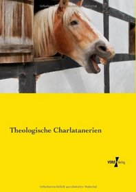 Theologische Charlatanerien (German Edition)