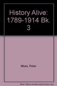 History Alive: 1789-1914 Bk. 3