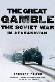 The Great Gamble: The Soviet War in Afghanistan
