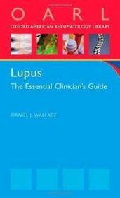 Lupus: The Essential Clinician's Guide (Oxford American Rheumatology Library)