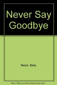 Never Say Goodbye