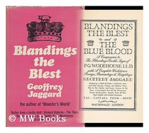 Blandings the blest and the blue blood: A companion to the Blandings Castle Saga of P. G. Wodehouse, with a complete Wodehouse peerage, baronetage  knightage