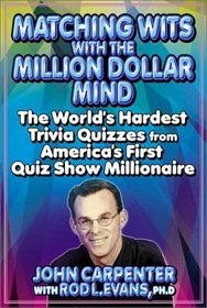 Matching Wits with the Million-Dollar Mind : The World;s Hardest Trivia Quizzes from America's First Quiz Show Millionaire