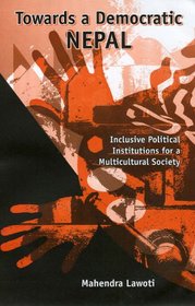 Towards A Democratic Nepal: Inclusive Political Institutions for a Multicultural Society