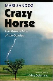 Crazy Horse: The Strange Man Of The Oglalas