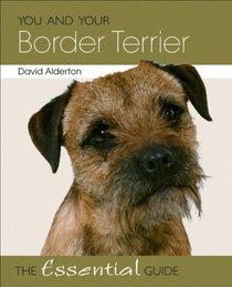 You and Your Border Terrier: The Essential Guide (You and Your (Hubble & Hattie))