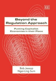 Beyond the Regulation Approach: Putting Capitalist Economies in Their Place