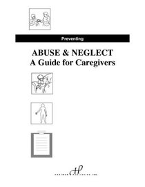 Preventing Abuse and Neglect: A Guide for Caregivers