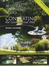 Natural Swimming Pools: Converting the Conventional Pool