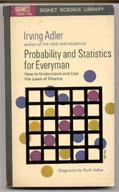 Probability and Statistics for Everyman: How to Understand and Use the Laws of Chance